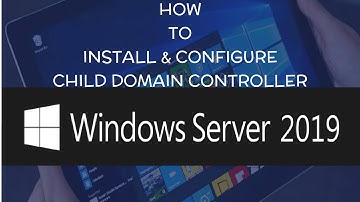 How to Install and Configure Child Domain Controller on Windows Server 2019