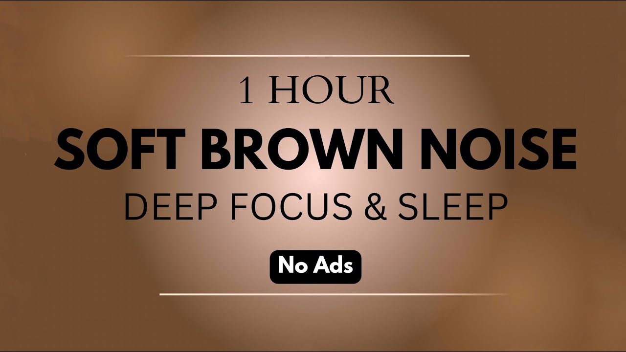 🟤 1 Hour of Brown Noise for Focus, Deep Sleep, and Relaxation - YouTube