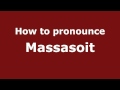 Pronounce Names - How to Pronounce Massasoit