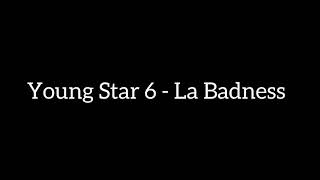 Young Star 6 - La Badness