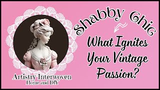 Shabby Chic  What Ignites Your Vintage Passion?  #shabbychic #victorianfashion #vintageaccessories