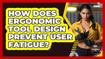 How Does Ergonomic Tool Design Prevent User Fatigue? - ToolBench Pros