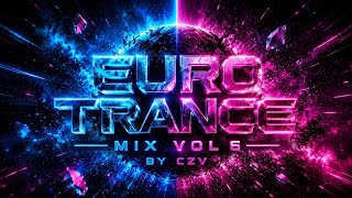 Euro Trance Mix Vol. 6 by CZV | Euphoric & Powerful Trance Experience