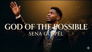 Sena Gospel - God Of The Possible 