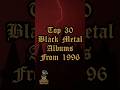 Top 30 Black Metal Albums From 1996 #blackmetal #1996 #melodicblackmetal #atmosphericblackmetal