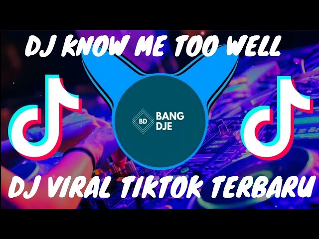 Dj Know Me Too Well Dj Tiktok Terbaru 2022 class=