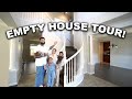 OUR BRAND NEW EMPTY HOUSE TOUR!