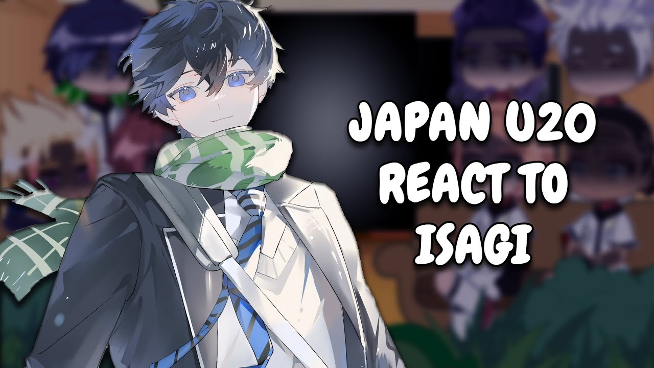 Japan U20 React To Isagi Yoichi || Blue Lock || Gacha React