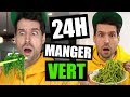 Je mange que la nourriture verte pendant 24h  huby