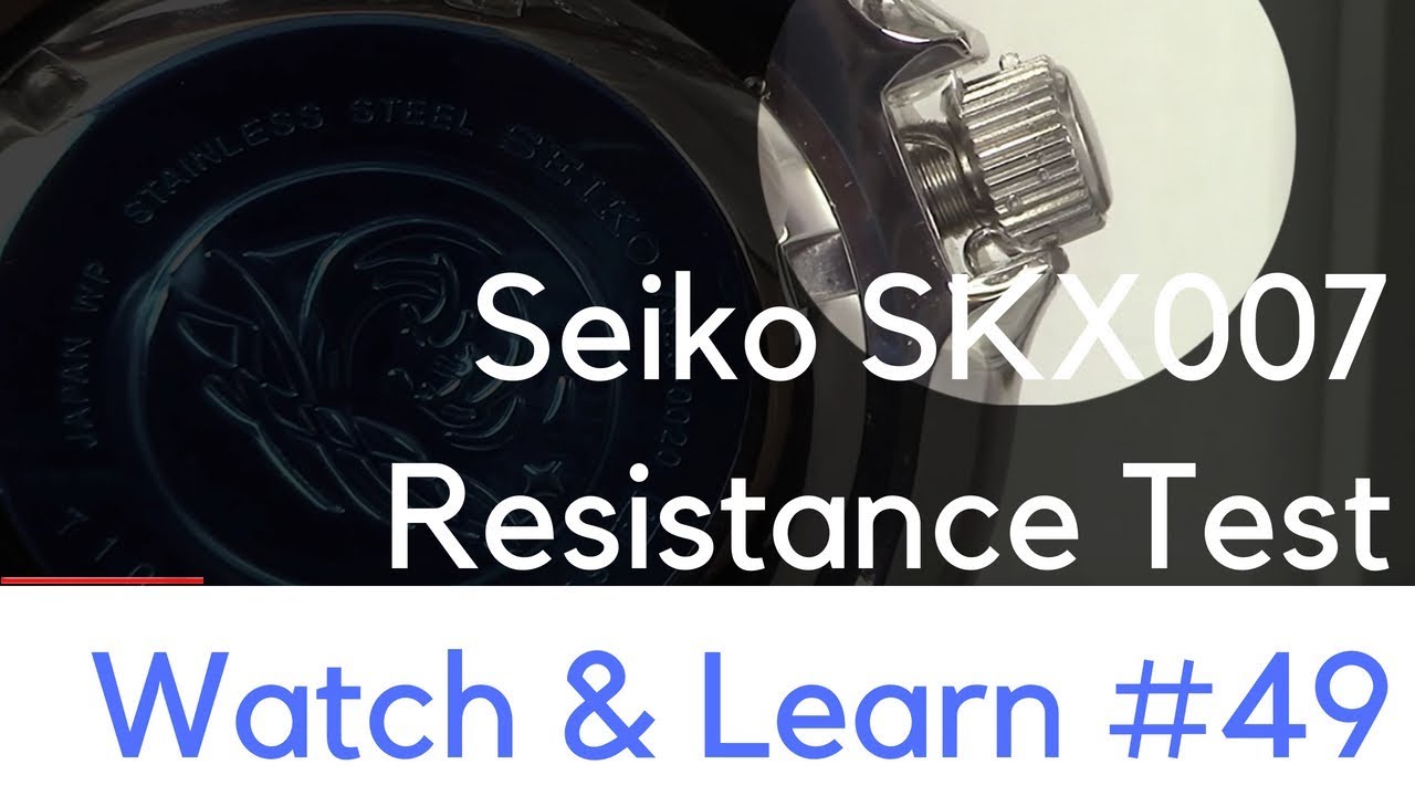 Seiko SKX007 Diver Water Resistance Test - Watch and Learn #49 - YouTube