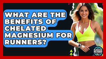 What Are The Benefits Of Chelated Magnesium For Runners? | Running Beyond Limits