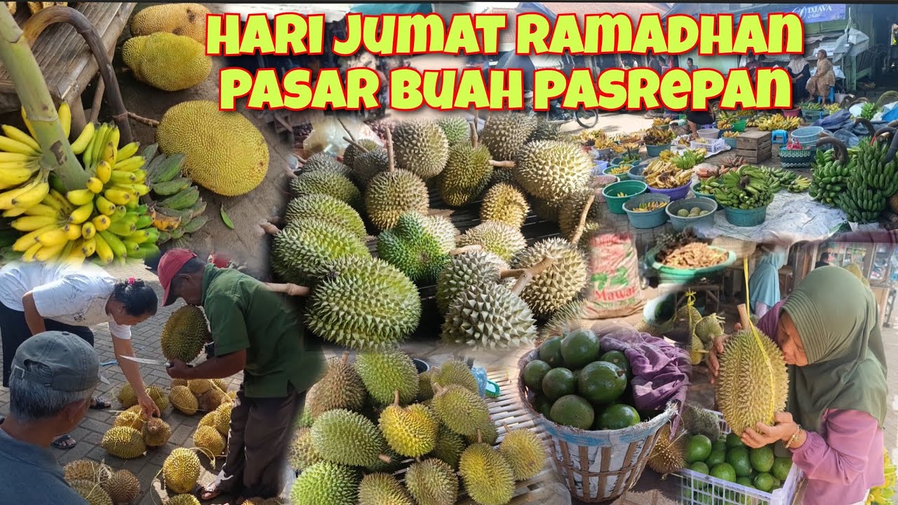 HARI JUM'AT PUASA PASAR BUAH PASREPAN SEPI TAPI MASIH ADA DURIAN NANGKA ALPUKAT PISANG DAN REMPAH