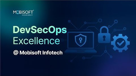 DevSecOps Excellence – Secure & Accelerate Software Delivery | Mobisoft Infotech