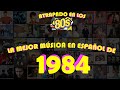 LAS MEJORES CANCIONES DE 1984 EN ESPAÑOL