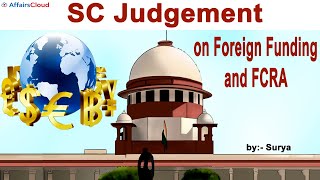 SC judgement on Foreign funding for NGOs and FCRA #UPSC