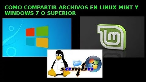 COMO COMPARTIR ARCHIVOS EN LINUX MINT Y WINDOWS 7 O SUPERIOR