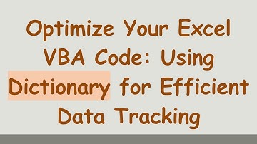 Optimize Your Excel VBA Code: Using Dictionary for Efficient Data Tracking