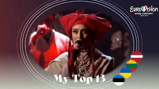 Eurovision 2022 | My Top 13 (New: 🇪🇪🇱🇻🇱🇹🇺🇦)