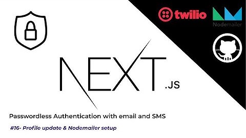 Passwordless Authentication w/ Email, SMS & Github-OAuth in NextJS #16 - Profile page w/ nodemailer
