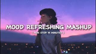 Mood Refreshing Lofi Mashup 🙄 | Arijit Singh | Relaxing Music For Happy Mood | Luvr Beats ♡