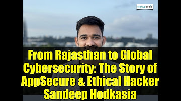 From Rajasthan to Global Cybersecurity: The Story of AppSecure & Ethical Hacker Sandeep Hodkasia