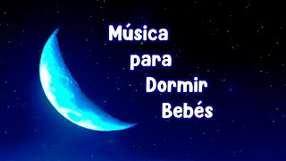 Música para Dormir Bebés ★ Canción de Cuna para Dormir Bebés Profundamente ★ Nana para Dormir Niños