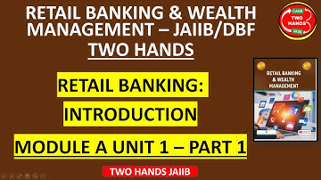 JAIIB RBWM MODULE A UNIT 1 I PART 1 I RETAIL BANKING AND WEALTH MANAGEMENT I TWO HANDS JAIIB I DBF