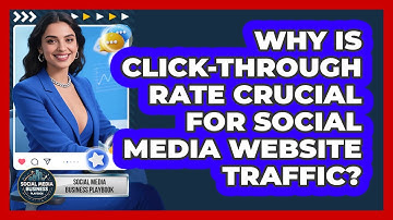 Why Is Click-Through Rate Crucial For Social Media Website Traffic? - Social Media Business Playbook