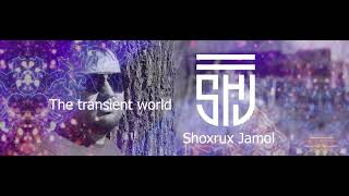 SHOXRUX JAMOL The transient world RUBOB