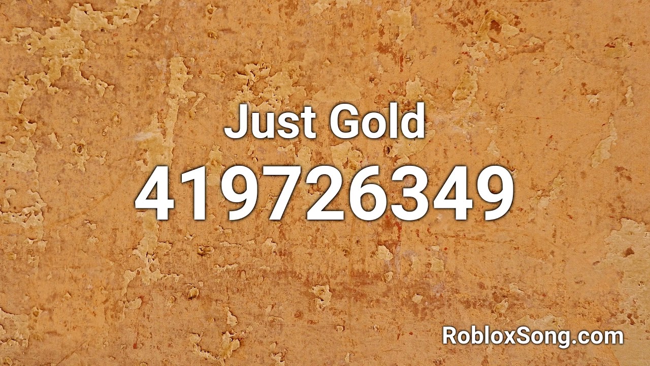 Just Gold Roblox Id Music Code Youtube - music codes for roblox just gold fnaf