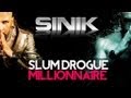 Sinik - Slum Drogue Millionnaires (Son)