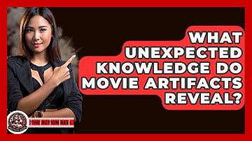 What Unexpected Knowledge Do Movie Artifacts Reveal? - The Action Reel