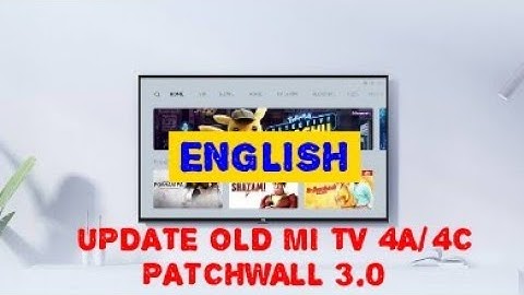 Update old MI TV 4A/AC - PATCHWALL 3.1.1 - ENGLISH