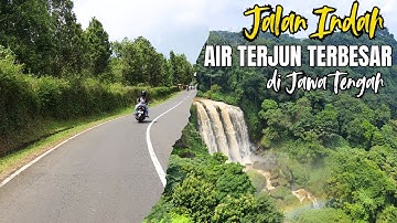 JALAN INDAH AIR TERJUN TERBESAR DI JAWA TENGAH
