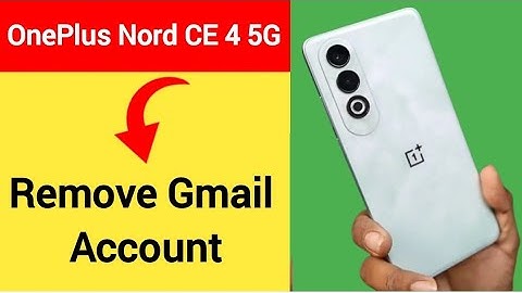 OnePlus Nord CE 4 5G me Gmail account remove kaise karen, how to remove Gmail account