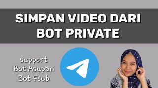 CARA SIMPAN VIDEO DARI BOT YANG DIBATASI ATAU PRIVATE