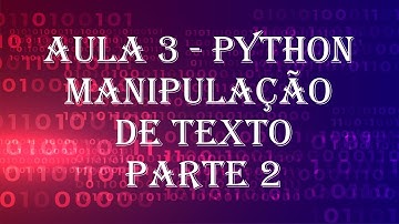 Aula 3- Manipulação de texto em Python parte 2/2 #pythonprogramming