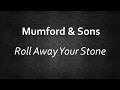 Mumford & Sons - Roll Away Your Stone [Lyrics] | Lyrics4U