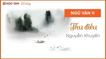 Ngữ Văn 11 | THU ĐIẾU ( CÂU CÁ MÙA THU) | BÀI GIẢNG NGẮN GỌN DỄ HIỂU