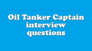 Oil Tanker Captain interview questions