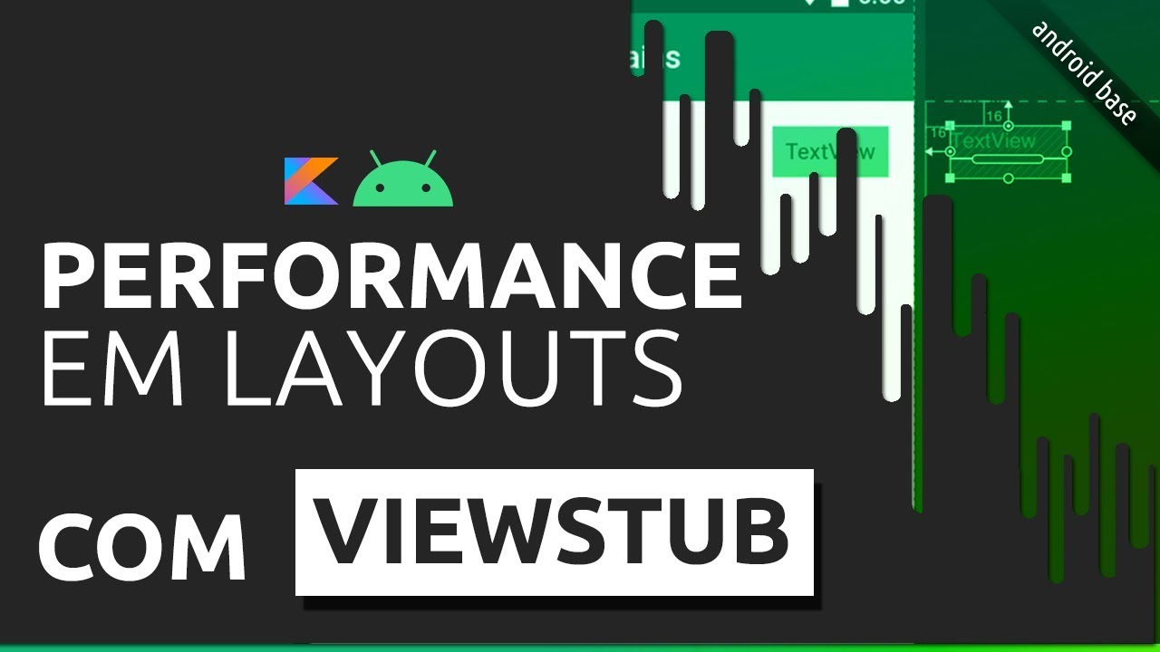 VIEWSTUB ANDROID: PERFORMANCE EM VIEWS E LAYOUTS