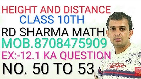 HEIGHT AND DISTANCE EX:-12.1 CLASS 10 RD SHARMA QUESTION 50 TO 53 BY BITTU MATH JULANA.