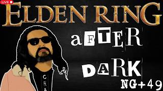 Elden Ring After Dark- NG+49 Community run