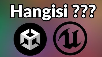 Unity mi ? Unreal mı ?