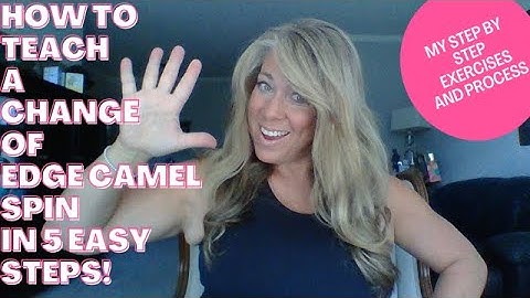 How to Teach a Change of Edge Camel Spin in 5 Easy Steps - tips for figure skaters and coaches