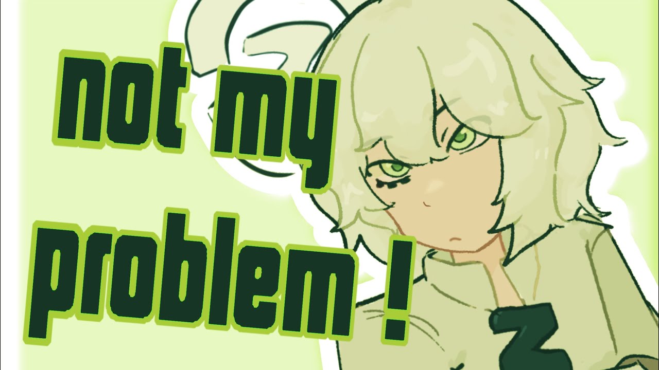 NOT MY PROBLEM MEME ｜AOTU World 凹凸世界 ｜ toonsquid test