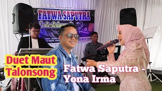 Talonsong Dendang Fatal Duet FATWA SAPUTRA with YONA IRMA