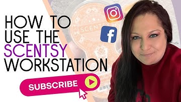 How To Use the Scentsy Workstation & Grow Your Business & Yourself!