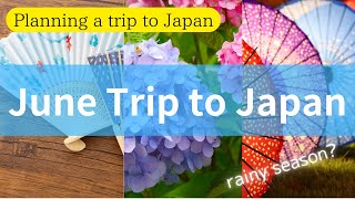 What you will enjoy on your trip to Japan in June.　June Trip to Japan.　【rainy season】