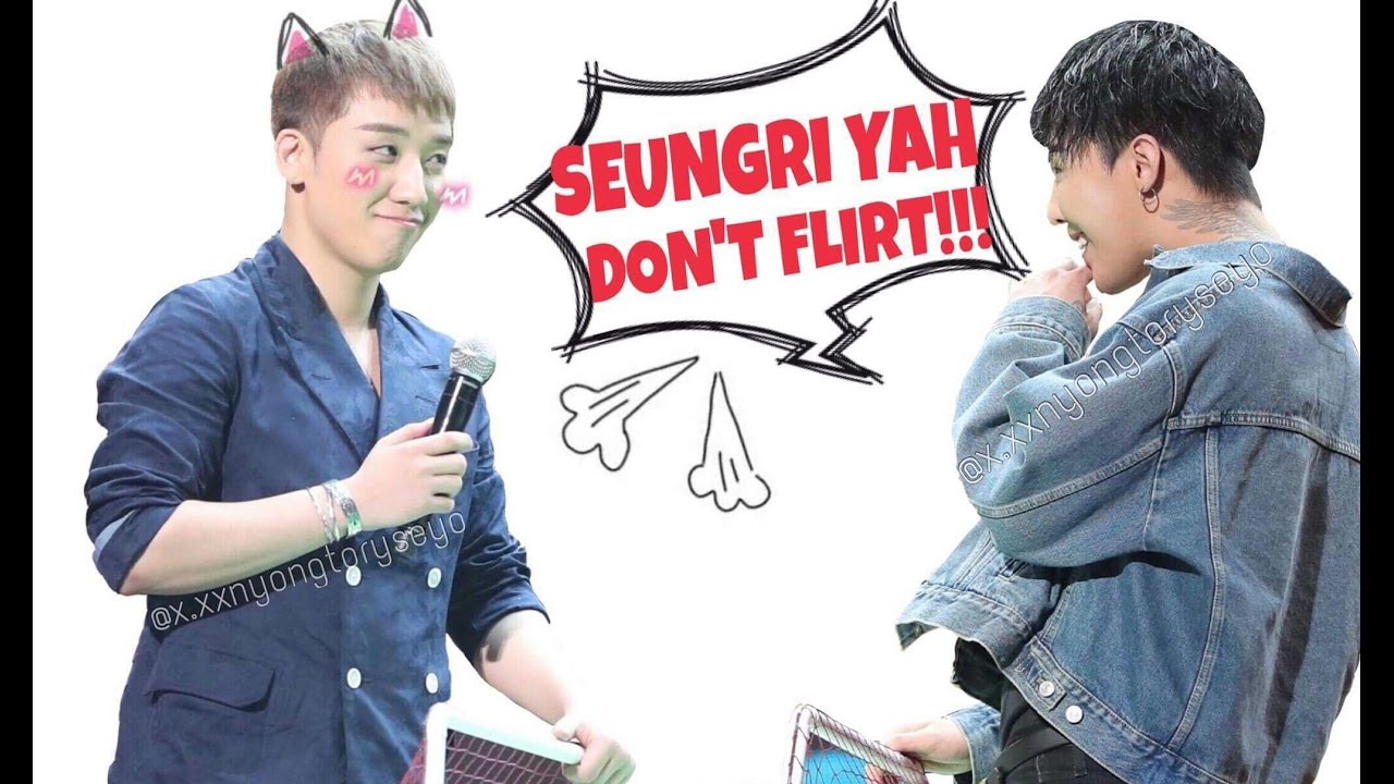 SEUNGRI YAH!!! DON'T FLIRT!!!